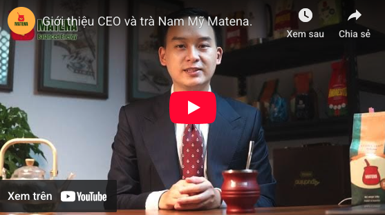 Giới thiệu về Founder Matena và chia sẻ về trà Nam Mỹ Yerba Mate